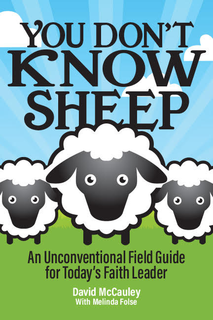 You Don't Know Sheep: An Unconventional Field Guide for Today's Faith Leader